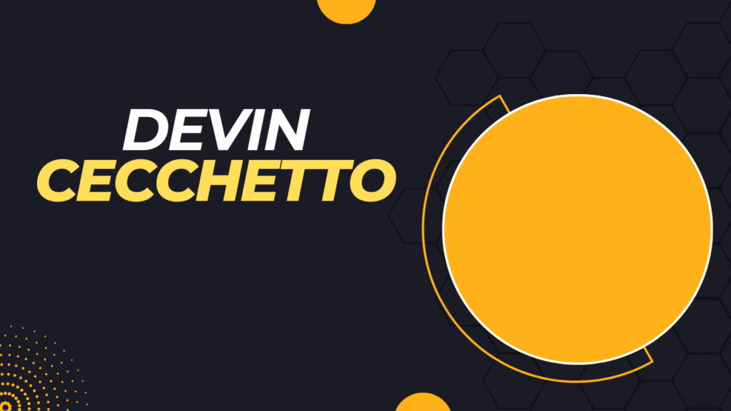 Journey of Devin Cecchetto and His Impressive Net Worth