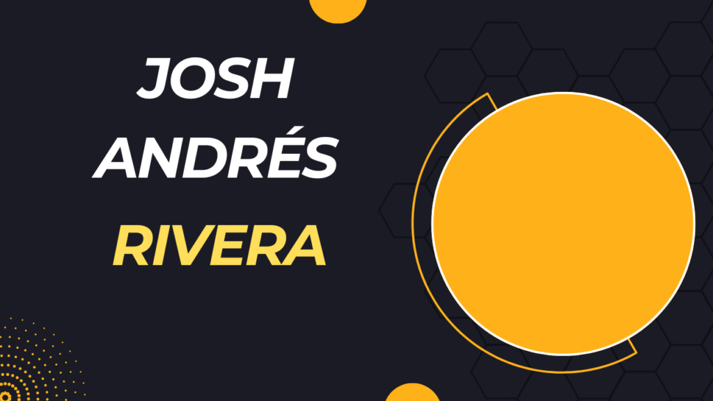 The Stellar Rise of Josh Andrés Rivera’s Net Worth and Life