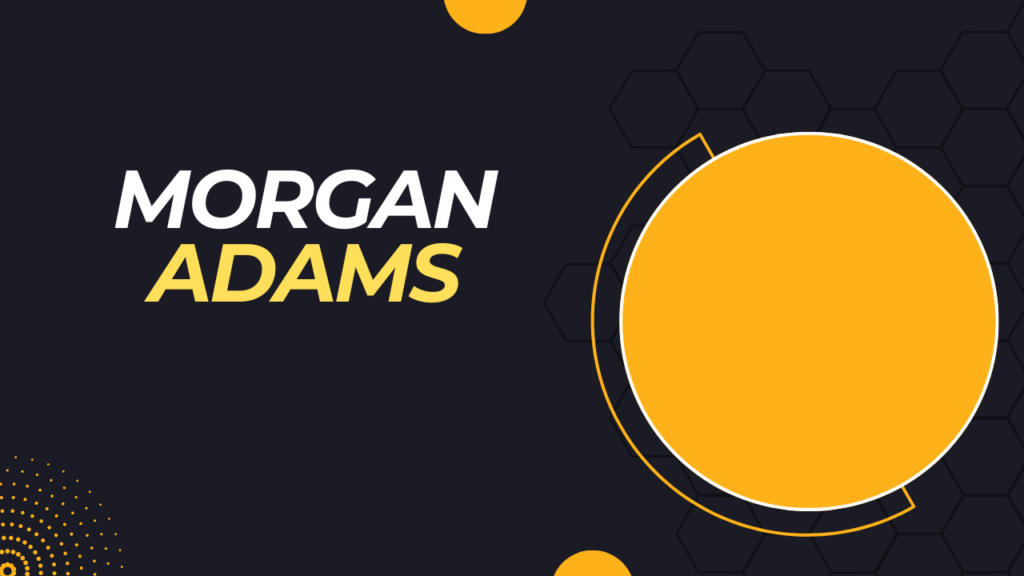 From Laughter to Lucre: The Journey of Morgan Adams